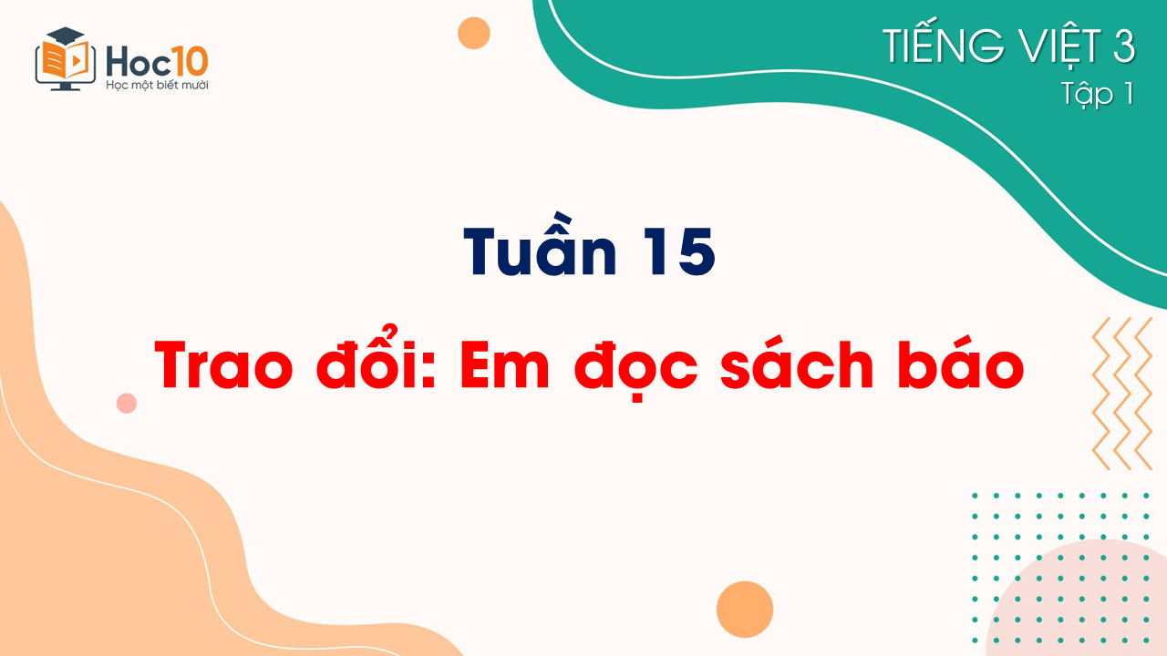 Tuần 15 - Trao đổi Em đọc sách báo